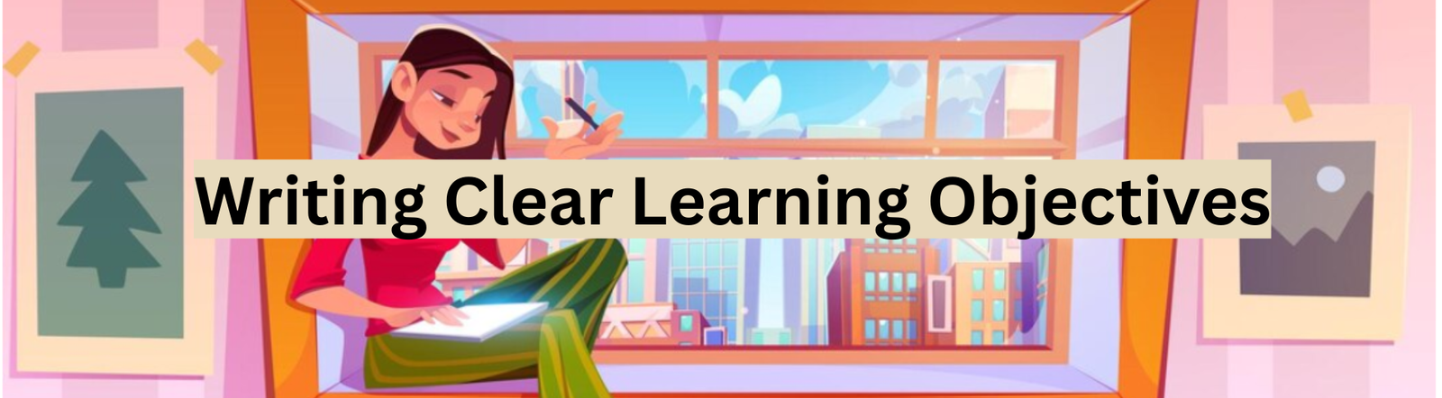 Writing Clear Learning Objectives